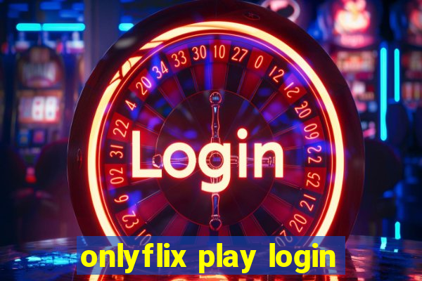 onlyflix play login